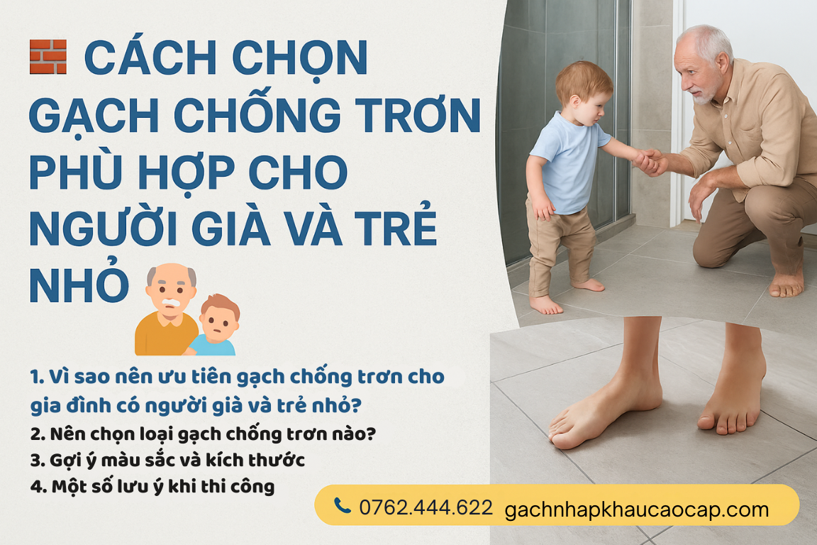 5 CÁCH CHỌN GẠCH CHỐNG TRƠN PHÙ HỢP CHO NGƯỜI GIÀ VÀ TRẺ NHỎ